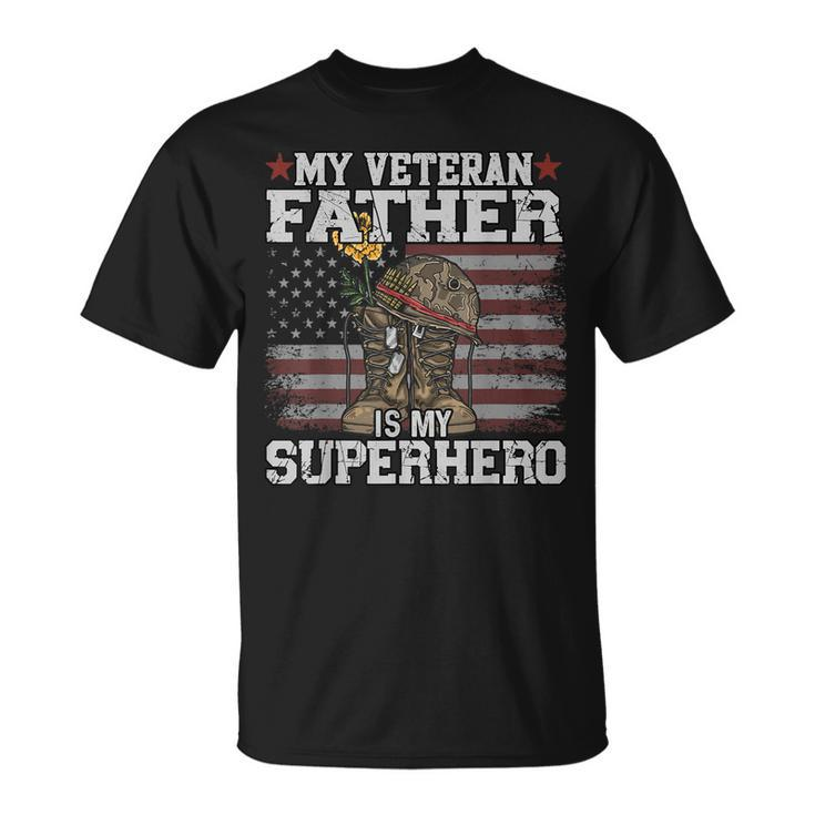 My Veteran Father Is My Superhero Flag Military Veteran Day  Unisex T-Shirt