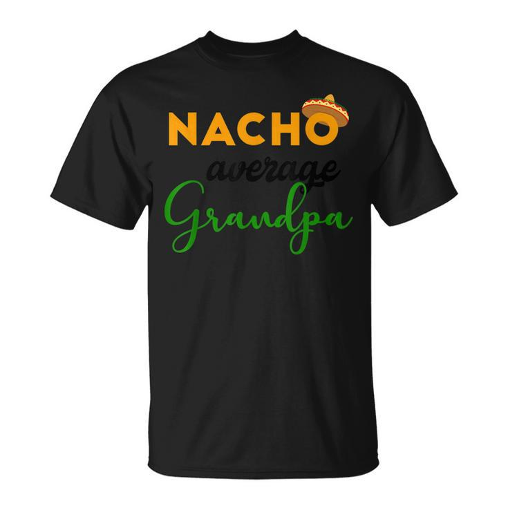 Nacho Average Grandpa Funny Cinco De Mayo Mexican Festival Unisex T-Shirt