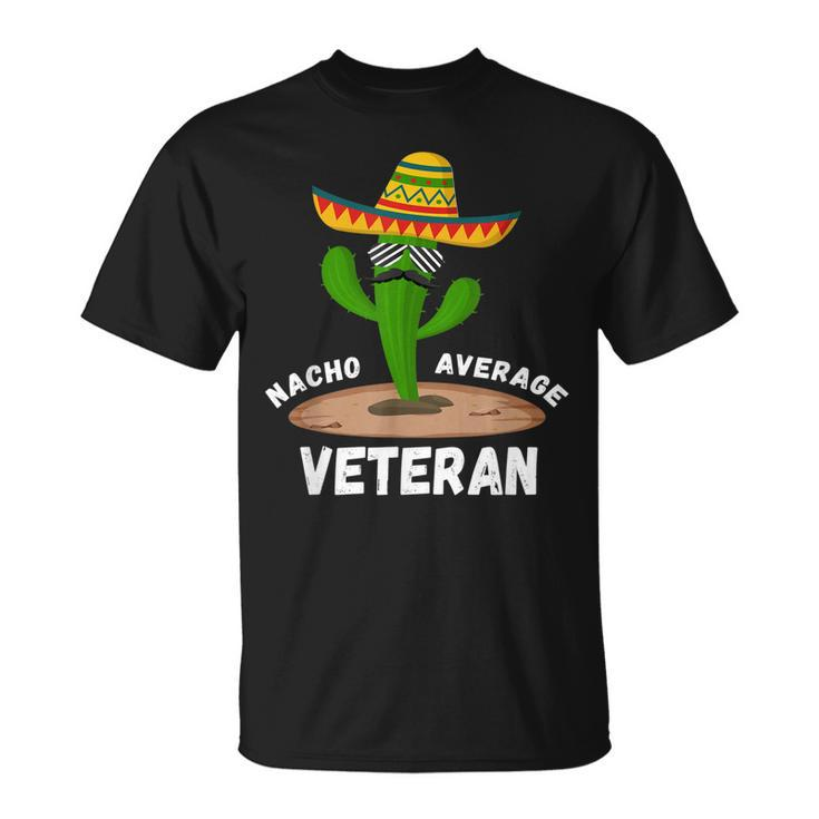 Nacho Average Veteran Funny Veteran Humor Cinco De Mayo  Unisex T-Shirt