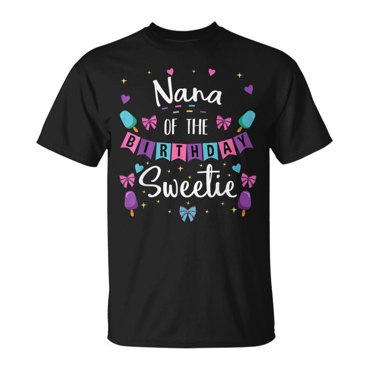Nana Of The Birthday Sweetie Ice Cream Bday Party Grandma Unisex T-Shirt