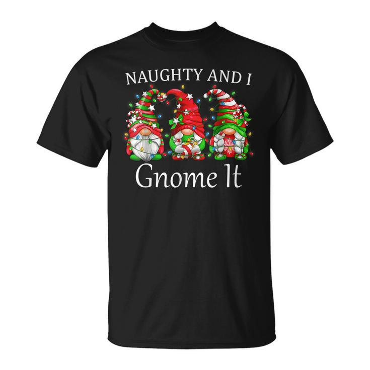 Naughty And I Gnome It Christmas Pajamas Gnomes Xmas T-shirt