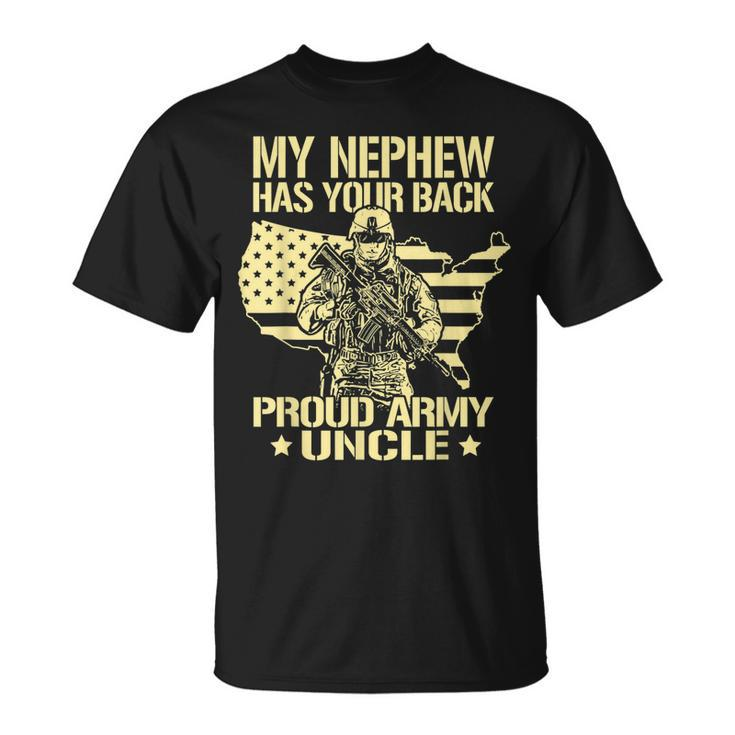 My Nephew Has Your Back Proud Army Uncle Military Family T-Shirt
