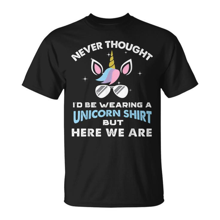 Never Thought Id Be Wearing A Unicorn  Dad Father Unisex T-Shirt