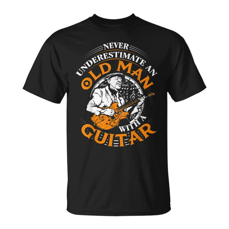 Never Underestimate An Old Man With A Guitar Grandpa Top Gift For Mens Unisex T-Shirt