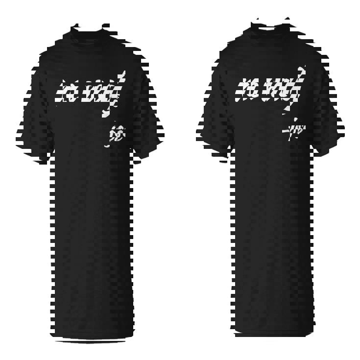 No Way Said Jose Mexican Quote ST-shirt