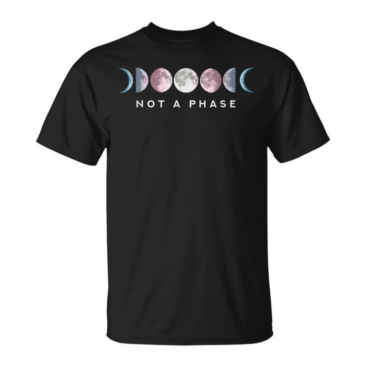 Not A Phase Moon Lgbt Trans Pride Transgender  Unisex T-Shirt