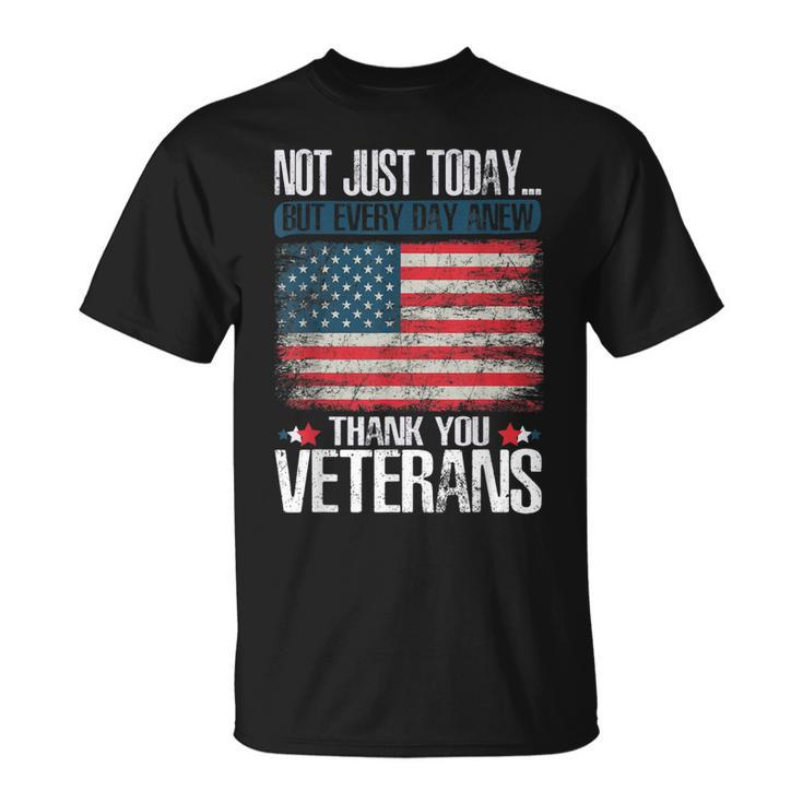 Not Just Today Thank You Veterans T-Shirt