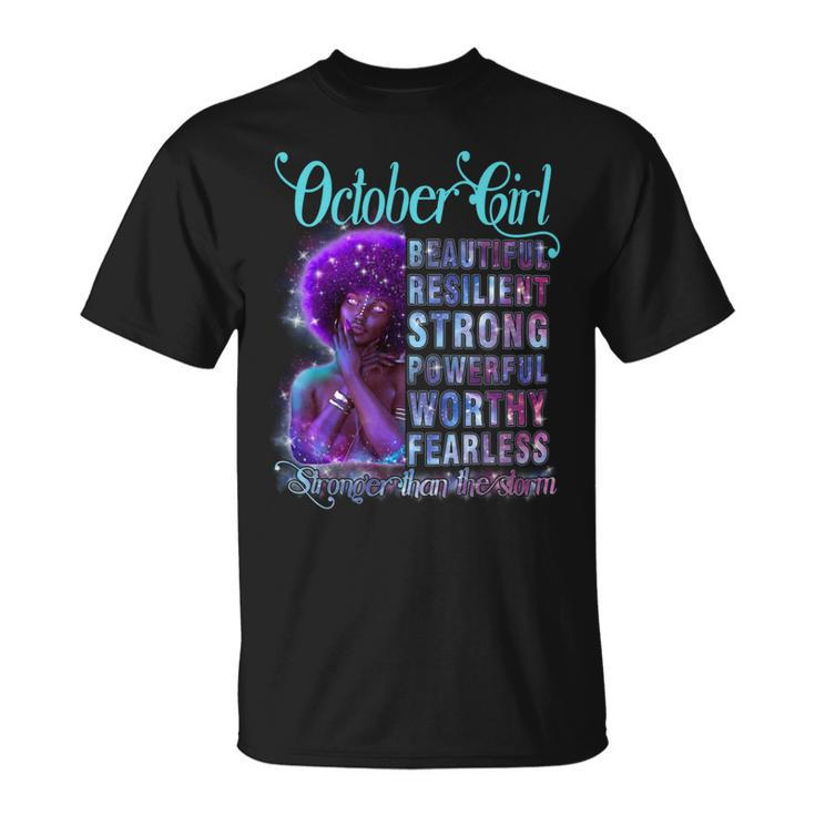 October Queen Beautiful Resilient Strong Powerful Worthy Fearless Stronger Than The Storm Unisex T-Shirt