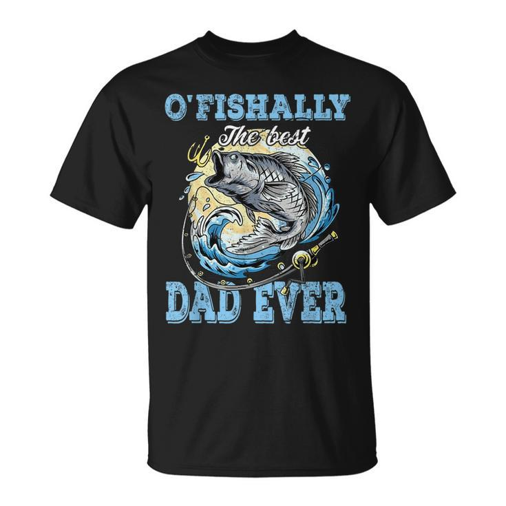 Ofishally The Best Dad Ever Bass Fishing Fisher Fathers Day Unisex T-Shirt