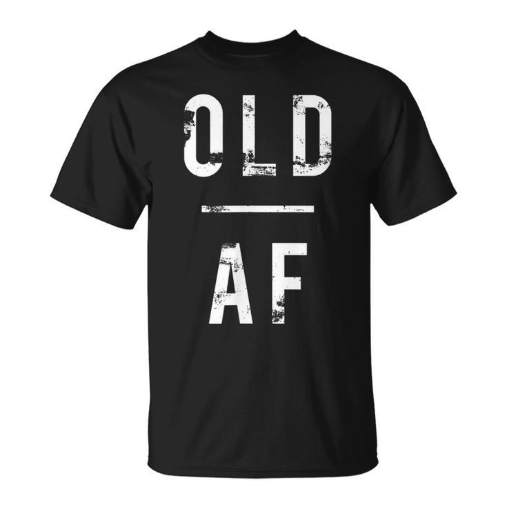 Old Af  Funny Birthday 30S 40S 50S Grandad Unisex T-Shirt