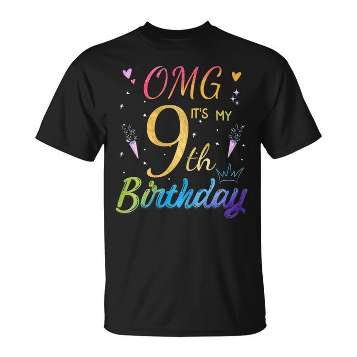 Omg Its My 9Th Birthday Nine 9 Year Old Bday Girls Gifts  Unisex T-Shirt