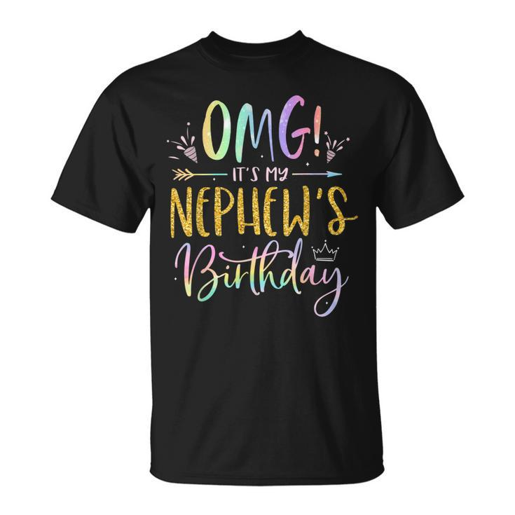 Omg Its My Nephews Birthday Happy Bday Uncle Aunt Tie Dye Unisex T-Shirt