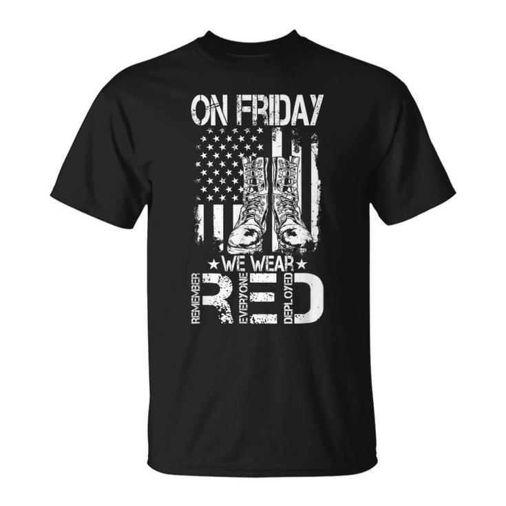 On Friday We Wear Red Remember Everyone Deployed Veteran Unisex T-Shirt