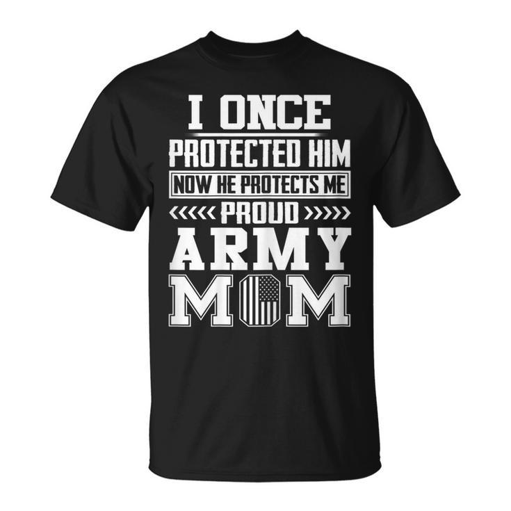 Womens I Once Protected Him Now He Protects Me Proud Army Mom T-shirt