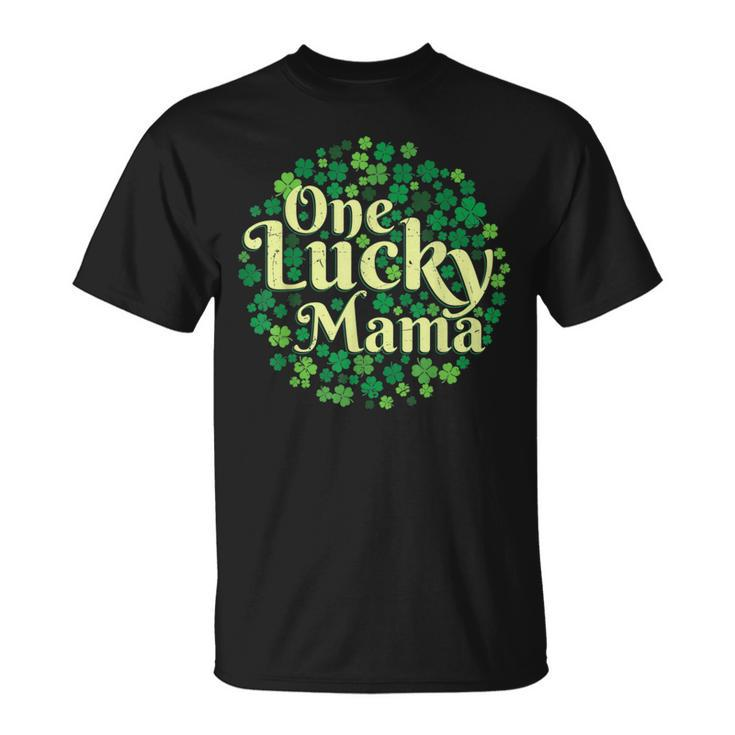 One Lucky Mama St Patricks Day Shamrock Clover Men Women T-Shirt