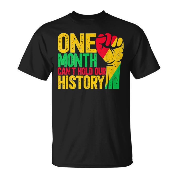 One Month Cant Hold Our History African Black History Month V2 T-Shirt