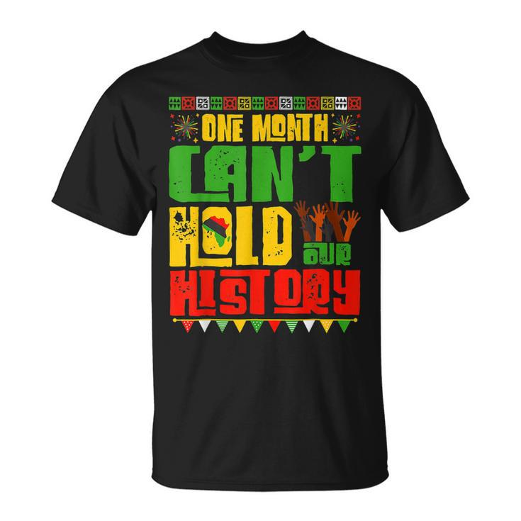 One Month Cant Hold Our History African Black History Month V2 T-Shirt