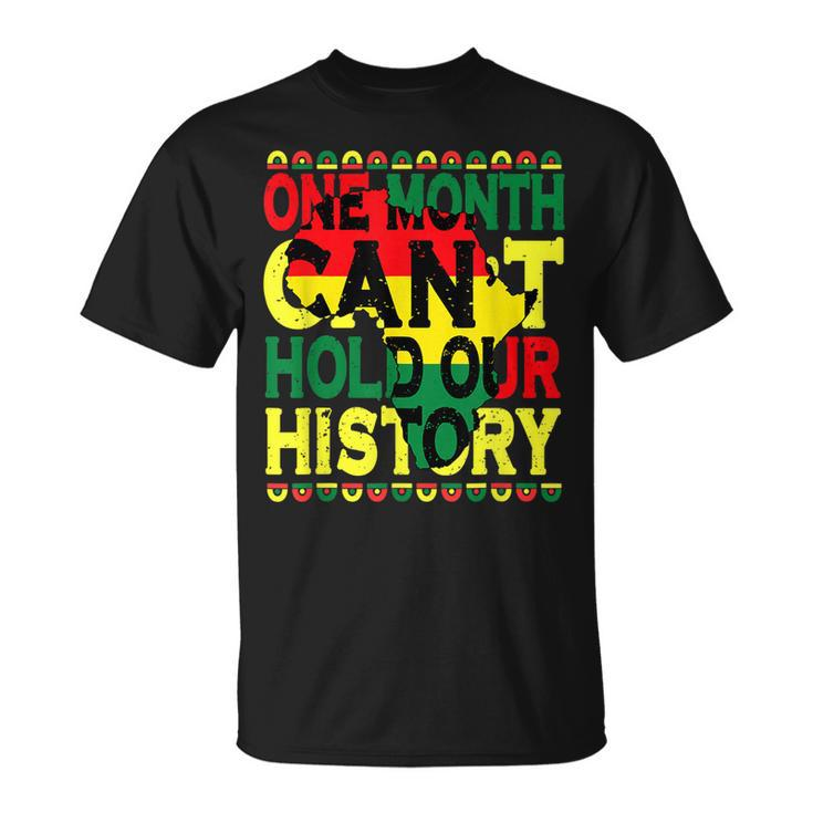 One Month Cant Hold Our History Black History Month 2023 T-Shirt