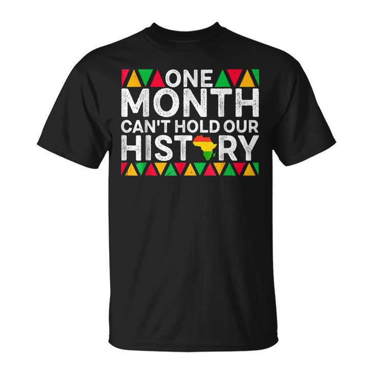 One Month Cant Hold Our History Black History African Pride T-Shirt
