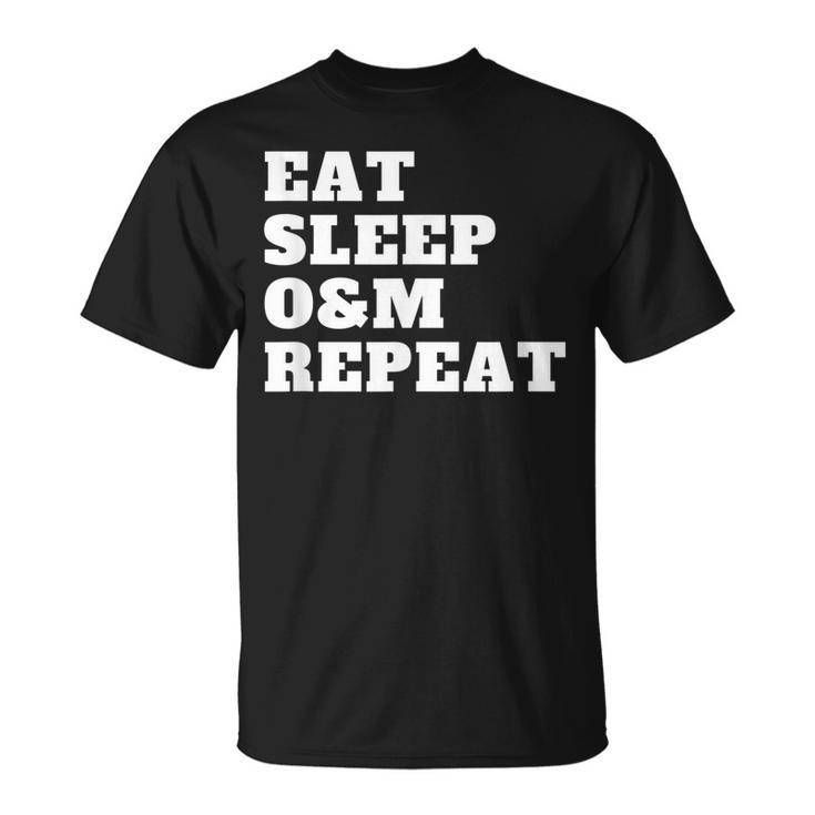 Orientation And Mobility Eat Sleep O&M Repeat  Unisex T-Shirt