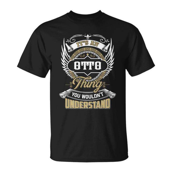 Otto Thing You Wouldnt Understand Family Name  Unisex T-Shirt