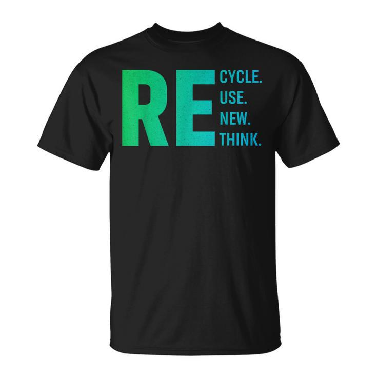 Our Recycle Reuse Renew Rethink Environmental Activism  Unisex T-Shirt