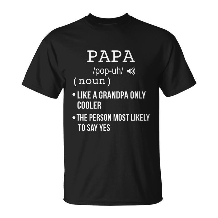 Papa Gift From Grandkids Fathers Day Shirt Papa Definition Unisex T-Shirt