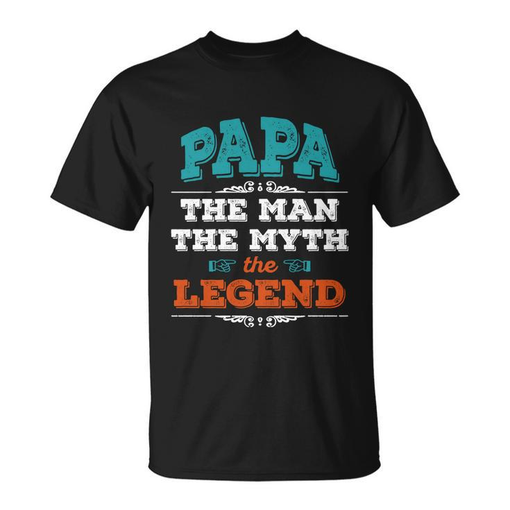 Papa The Man The Myth The Legend Fathers Day Gift For Dad California Unisex T-Shirt