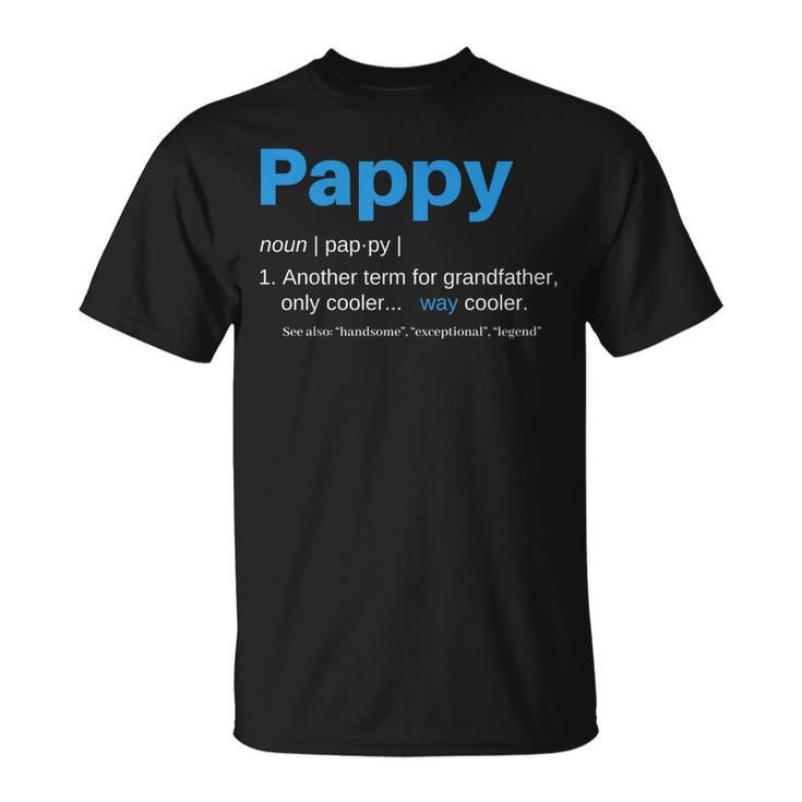 Pappy Gifts Grandpa Fathers Day Definition Birthday  Unisex T-Shirt