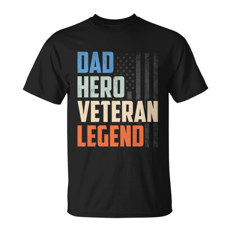 Patriotic Veterans Veteran Husbands Dad Hero Veteran Legend Gift Unisex T-Shirt
