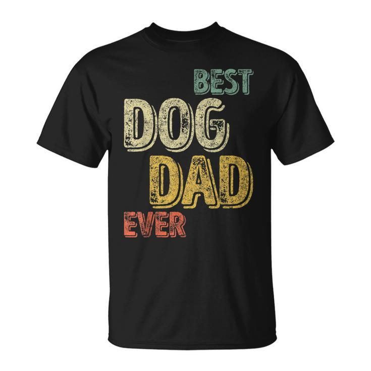 Perfect Xmas Gift Mens Quote Best Dog Dad Ever Unisex T-Shirt