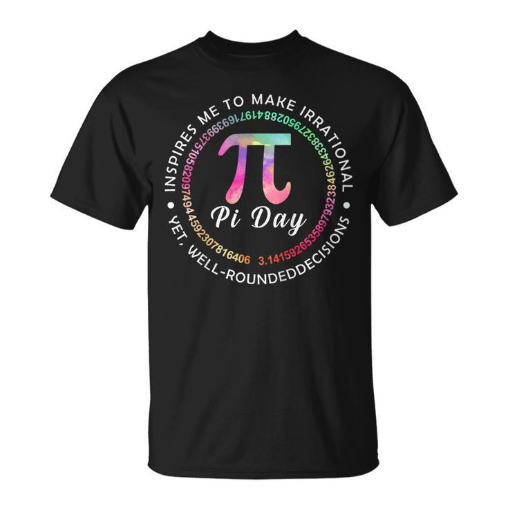 Pi Day Inspires Me To Make Irrational Decisions 314 Math  Unisex T-Shirt