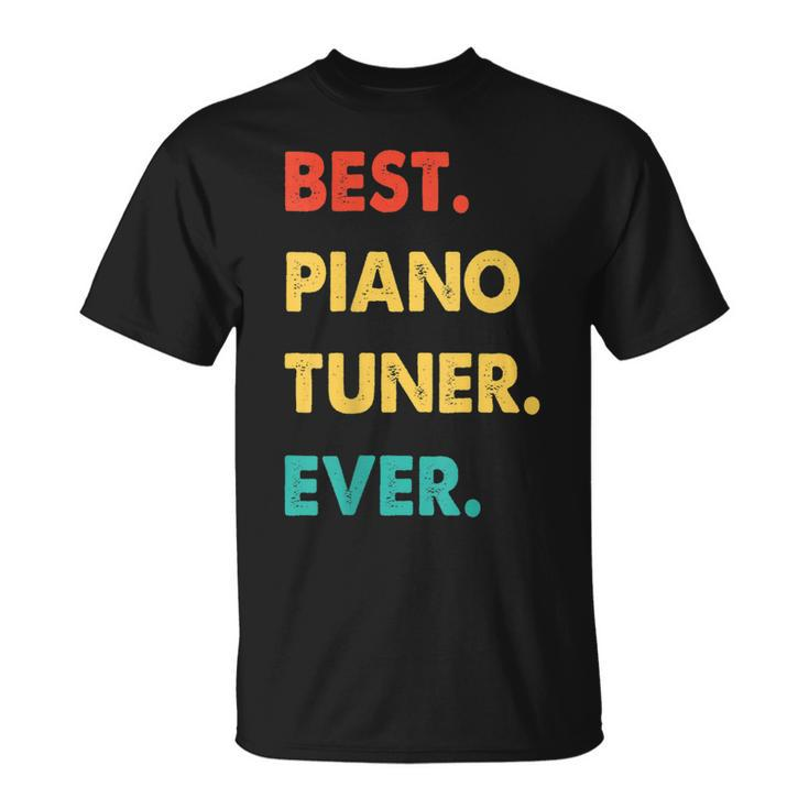 Piano Tuner Profession Retro Best Piano Tuner Ever Unisex T-Shirt