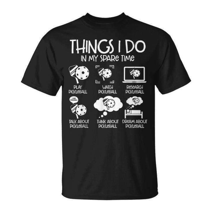 Pickleball Things I Do In My Spare Time Pickleball T-Shirt