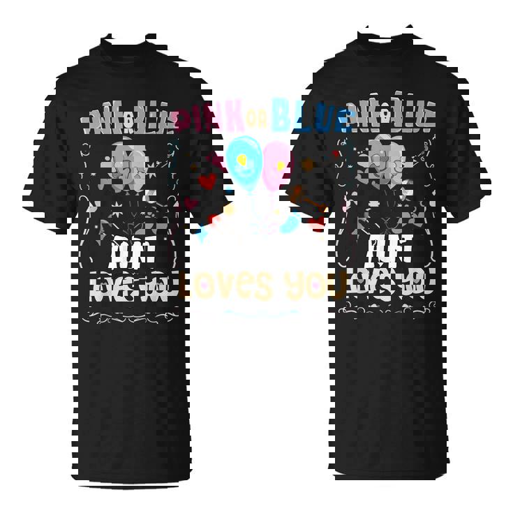 Pink Or Blue Aunt Loves You Best Auntie Ever Aunt Life Unisex T-Shirt