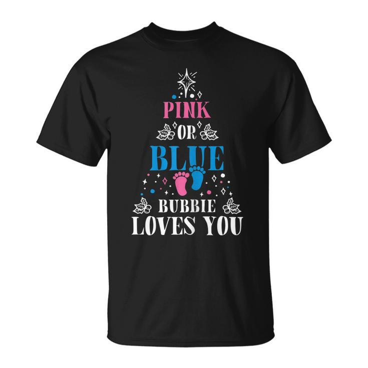 Pink Or Blue Grandma Bubbie Loves You Gender Reveal Xmas Gift For Womens Unisex T-Shirt