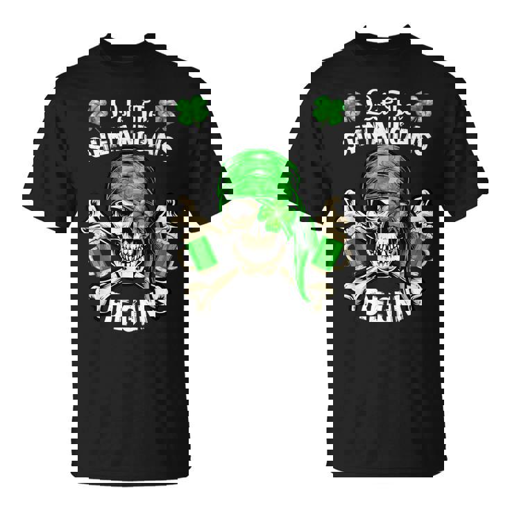 Pirate St Patricks Day Skull Men Let The Shenanigans Begin T-Shirt Pirate St Patricks Day Skull Men Let The Shenanigans Begin T-Shirt