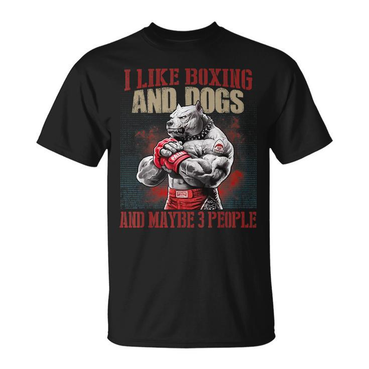 Pitbull I Like Boxing And Dog And Maybe 3 People Unisex T-Shirt