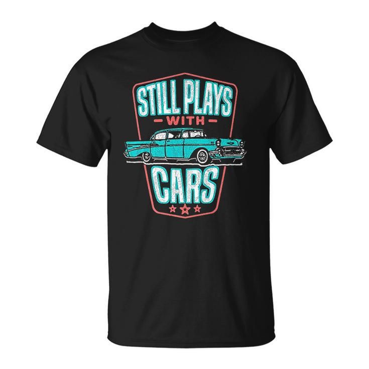 Still Plays With Cars Classic 57 Automobile Auto T-shirt