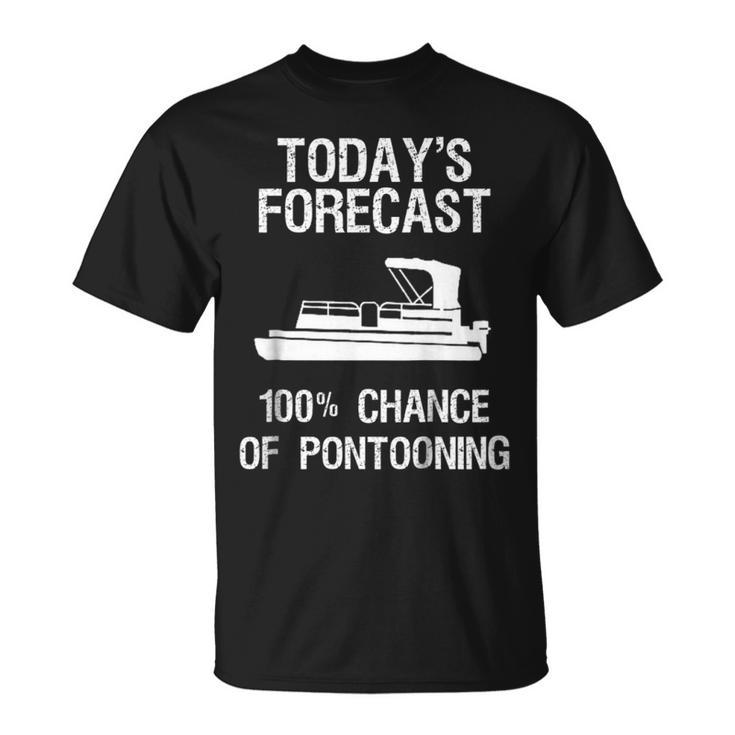 Pontoon Boating Funny  - Pontooning Todays Forecast Unisex T-Shirt