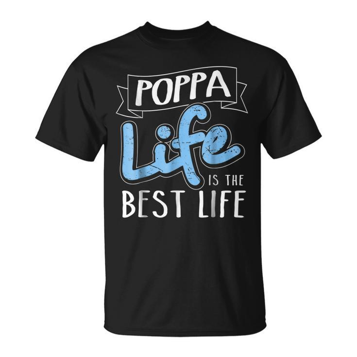 Poppa Life Is The Best Life Matching Family Unisex T-Shirt