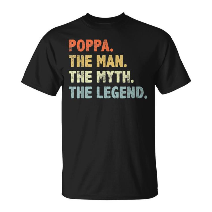 Poppa The Man Myth Legend Father’S Day Gift For Papa Grandpa Unisex T-Shirt