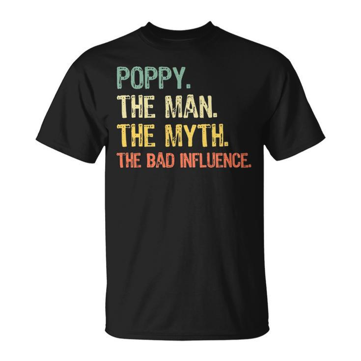 Poppy The Man The Myth The Bad Influence Retro Gift Unisex T-Shirt