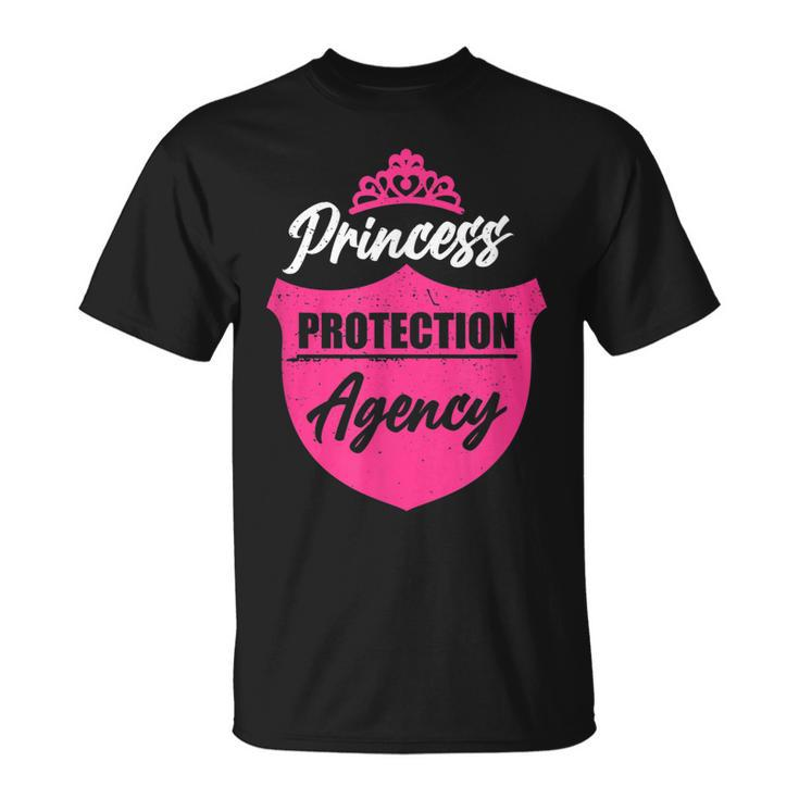 Princess Protection Agency  For Fathers & Bachelorette Unisex T-Shirt