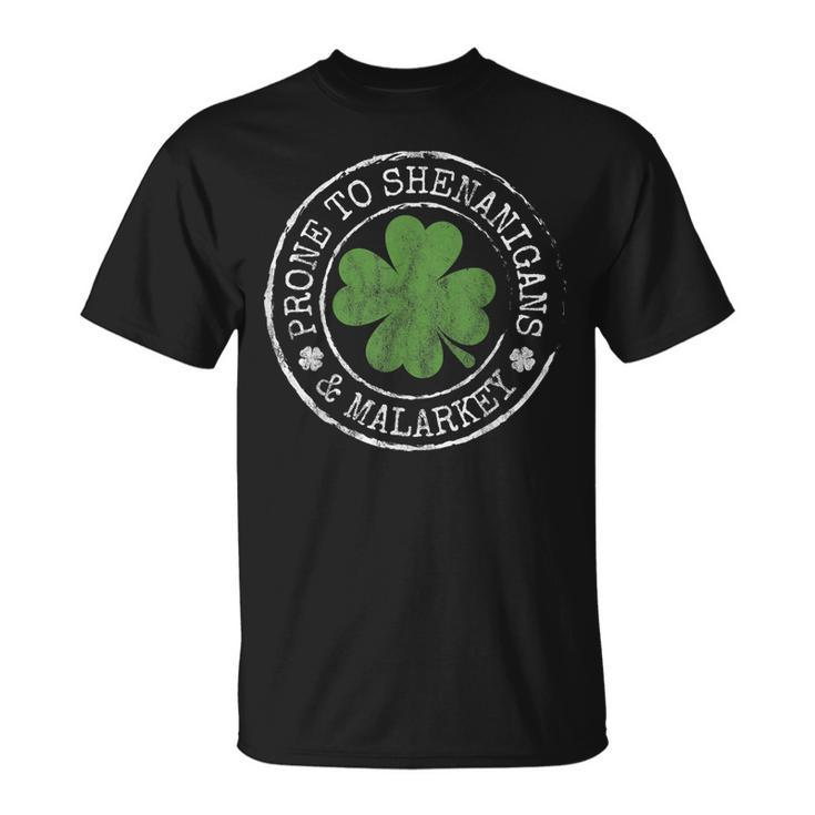 Prone To Shenanigans & Malarkey Fun Clovers St Patricks Day  Unisex T-Shirt