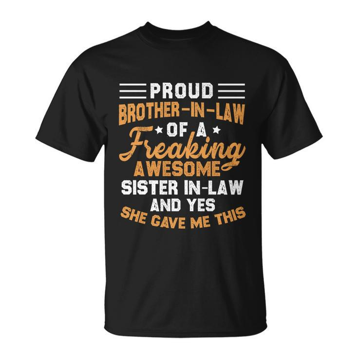 Proud Brother Of A Freaking Sister In Law Christmas Gift Unisex T-Shirt