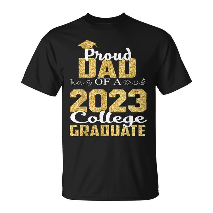 Proud Dad Of 2023 Graduate College  Graduation  Unisex T-Shirt