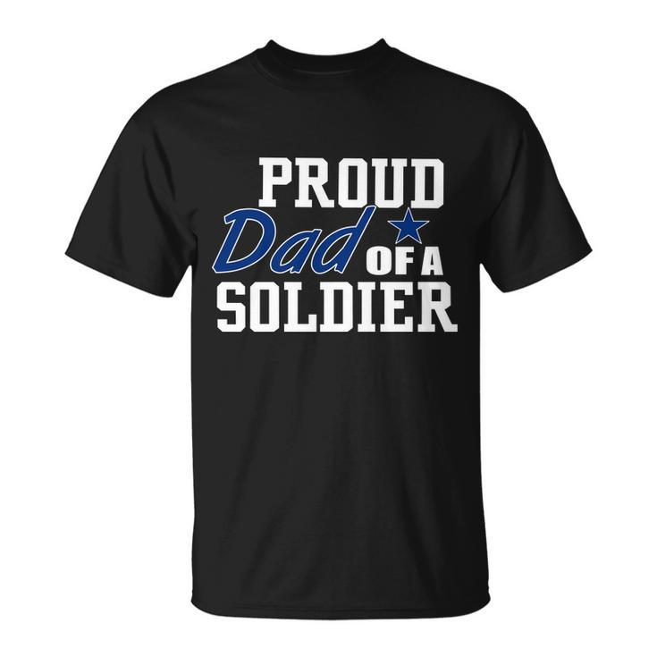 Proud Dad Of A Soldier Unisex T-Shirt