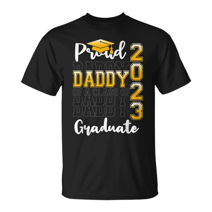 Proud Daddy Of A Class Of 2023 Graduate Funny Graduation  Unisex T-Shirt