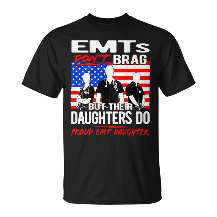 Proud Emt Daughter - Ems Family Quote Emts Dont Brag T-shirt